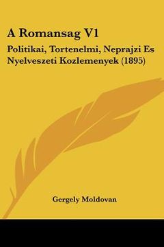 portada A Romansag V1: Politikai, Tortenelmi, Neprajzi Es Nyelveszeti Kozlemenyek (1895) (in Hebreo)