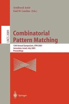 portada combinatorial pattern matching: 12th annual symposium, cpm 2001 jerusalem, israel, july 1-4, 2001 proceedings (en Inglés)
