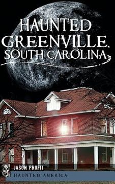 portada Haunted Greenville, South Carolina (in English)