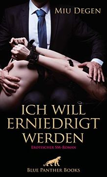 portada Ich Will Erniedrigt Werden | Erotischer Sm-Roman: Er Beginnt Sein Perfides Spiel. (en Alemán)