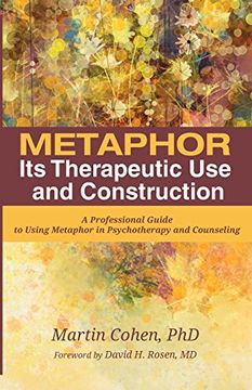 portada Metaphor: Its Therapeutic Use and Construction: A Professional Guide to Using Metaphor in Psychotherapy and Counseling