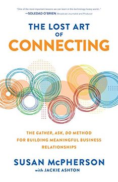 portada The Lost art of Connecting: The Gather, Ask, do Method for Building Meaningful Business Relationships (Business Books) 