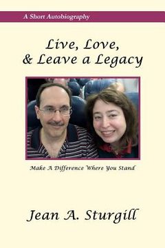 portada Live, Love, & Leave a Legacy: Make a Difference Where You Stand