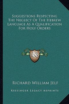 portada suggestions respecting the neglect of the hebrew language as a qualification for holy orders (en Inglés)