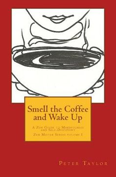portada Smell the Coffee and Wake Up: A Zen Guide to Mindfulness and Self Discovery (in English)