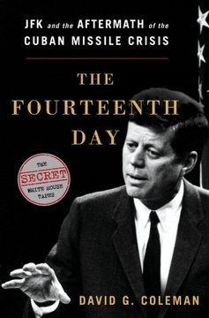 portada The Fourteenth Day: Jfk and the Aftermath of the Cuban Missile Crisis: The Secret White House Tapes (en Inglés)