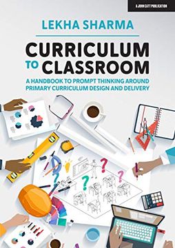 portada Curriculum to Classroom: A Handbook to Prompt Thinking Around Primary Curriculum Design and Delivery (in English)