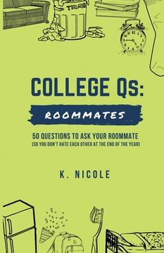 portada College Qs: Roommates: 50 questions to ask your roommate (so you don't hate each other at the end of the year) (en Inglés)