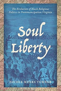 portada Soul Liberty: The Evolution of Black Religious Politics in Postemancipation Virginia 