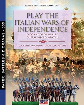 portada Play the Italian Wars of Independence: Gioca a Wargame Alle Guerre Risorgimentali (Paper Battles & Diorama) (en Inglés)
