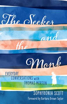 portada The Seeker and the Monk: Everyday Conversations With Thomas Merton (en Inglés)