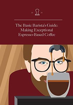 portada The Basic Barista'S Guide: Making Exceptional Espresso-Based Coffee (001) (Discover Coffee) 