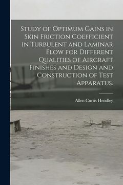 portada Study of Optimum Gains in Skin Friction Coefficient in Turbulent and Laminar Flow for Different Qualities of Aircraft Finishes and Design and Construc (en Inglés)
