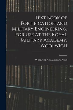 portada Text Book of Fortification and Military Engineering, for Use at the Royal Military Academy, Woolwich