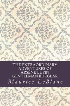portada The Extraordinary Adventures of Arsène Lupin, Gentleman-Burglar (en Inglés)