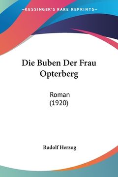 portada Die Buben Der Frau Opterberg: Roman (1920) (en Alemán)