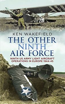 portada The Other Ninth Air Force: Ninth US Army Light Aircraft Operations in Europe, 1944-45 (en Inglés)