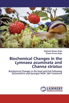 portada Biochemical Changes in the Lymnaea acuminata and Channa striatus (in English)