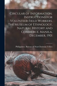 portada Circular of Information. Instructions for Volunteer Field Workers. The Museum of Ethnology, Natural History and Commerce. Manila, December, 1901 (en Inglés)