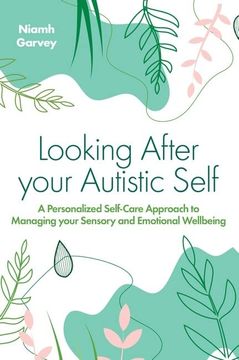 portada Looking After Your Autistic Self: A Personalised Self-Care Approach to Managing Your Sensory and Emotional Well-Being (en Inglés)