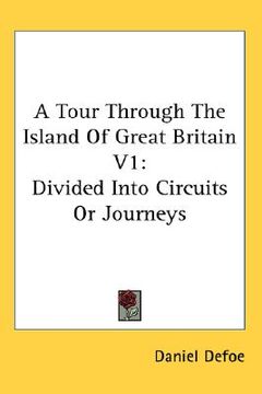 portada a tour through the island of great britain v1: divided into circuits or journeys (en Inglés)