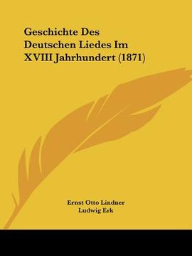 portada Geschichte Des Deutschen Liedes Im XVIII Jahrhundert (1871) (in German)