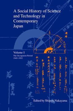 portada A Social History of Science and Technology in Contemporary Japan: Volume 1: The Occupation Period 1945-1952 (Japanese Society Series) (en Inglés)
