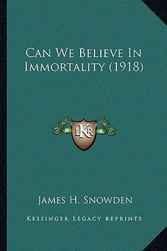 portada can we believe in immortality (1918) (en Inglés)