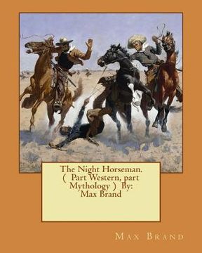 portada The Night Horseman. ( Part Western, part Mythology ) By: Max Brand (en Inglés)