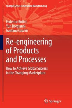 portada Re-Engineering of Products and Processes: How to Achieve Global Success in the Changing Marketplace (en Inglés)