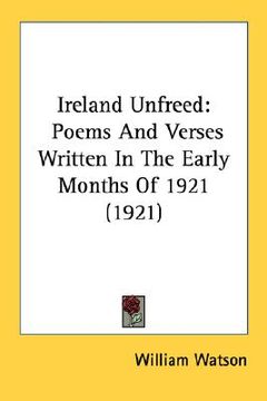 portada ireland unfreed: poems and verses written in the early months of 1921 (1921) (en Inglés)