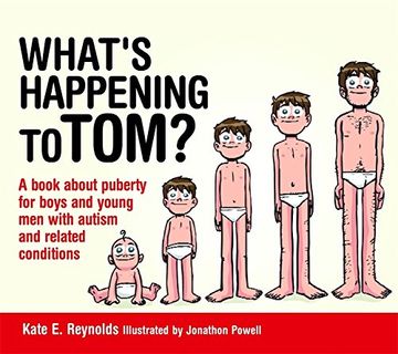 portada What's Happening to Tom? A Book About Puberty for Boys and Young men With Autism and Related Conditions (Sexuality and Safety With tom and Ellie) (in English)
