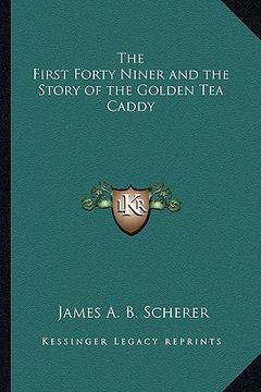 portada the first forty niner and the story of the golden tea caddy the first forty niner and the story of the golden tea caddy (en Inglés)