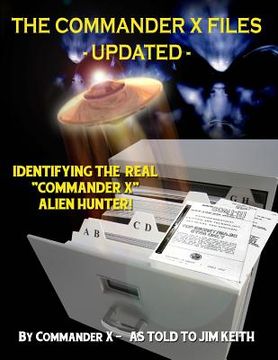 portada The Commander X Files - Updated: Identifying The Real "Commander X" - Alien Hunter (en Inglés)