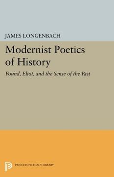 portada Modernist Poetics of History: Pound, Eliot, and the Sense of the Past (Princeton Legacy Library) (in English)