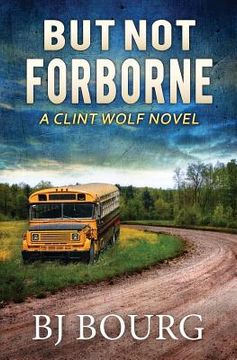 portada But Not Forborne: A Clint Wolf Novel (en Inglés)