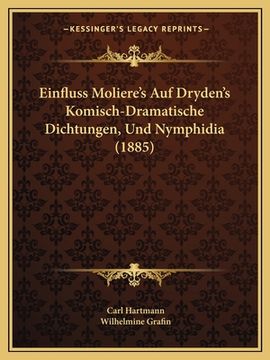 portada Einfluss Moliere's Auf Dryden's Komisch-Dramatische Dichtungen, Und Nymphidia (1885) (en Alemán)