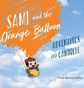 portada Sami and the Orange Balloon: Adventures Over Campbell (en Inglés)