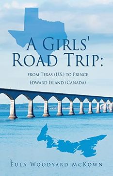 portada A Girls' Road Trip: From Texas (U. S. ) to Prince Edward Island (Canada) (en Inglés)