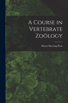 portada A Course in Vertebrate Zoölogy (in English)