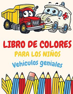 Libro Libro Para Colorear Para Niños Vehículos Geniales: Libro