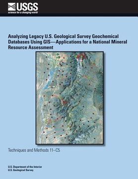 portada Analyzing Legacy U.S. Geological Survey Geochemical Databases Using GIS? Applications for a National Mineral Resource Assessment (en Inglés)