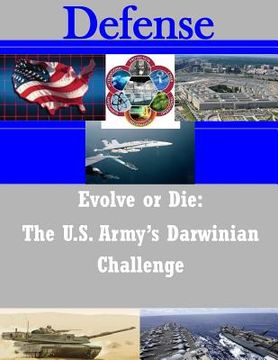 portada Evolve or Die: The U.S. Army's Darwinian Challenge (en Inglés)