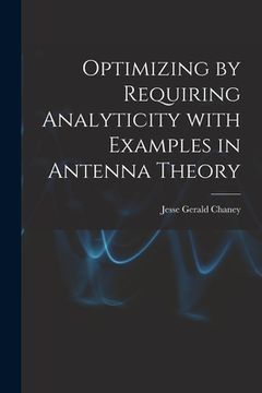 portada Optimizing by Requiring Analyticity With Examples in Antenna Theory (en Inglés)