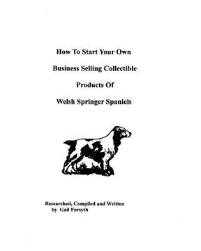 portada how to start your own business selling collectible products of welsh springer spaniels (in English)