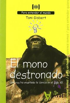 portada El Mono Destronado. Qué nos ha Enseñado la Ciencia en el Siglo xx (in Spanish)