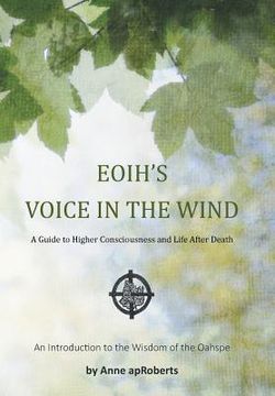 portada Eoih's Voice in the Wind: A Guide to Higher Consciousness and Life After Death (en Inglés)