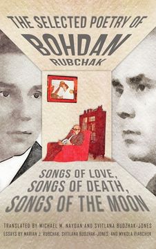 portada The Selected Poetry of Bohdan Rubchak: Songs of Love, Songs of Death, Songs of The Moon (en Inglés)