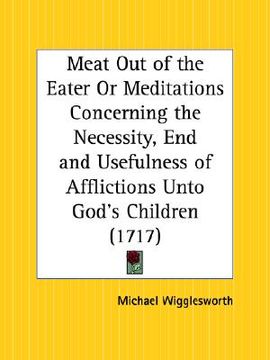 portada meat out of the eater or meditations concerning the necessity, end and usefulness of afflictions unto god's children