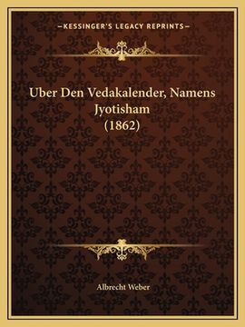 portada Uber Den Vedakalender, Namens Jyotisham (1862) (en Alemán)